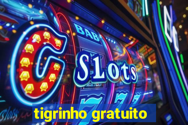 tigrinho gratuito